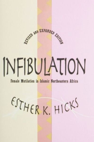 Cover for Esther Hicks · Infibulation: Female Mutilation in Islamic Northeastern Africa (Paperback Bog) [2nd Ed. edition] (1996)