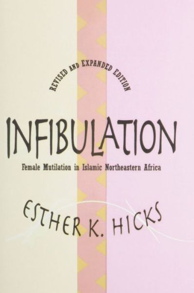 Infibulation: Female Mutilation in Islamic Northeastern Africa - Esther Hicks - Livros - Taylor & Francis Inc - 9781560008415 - 31 de janeiro de 1996