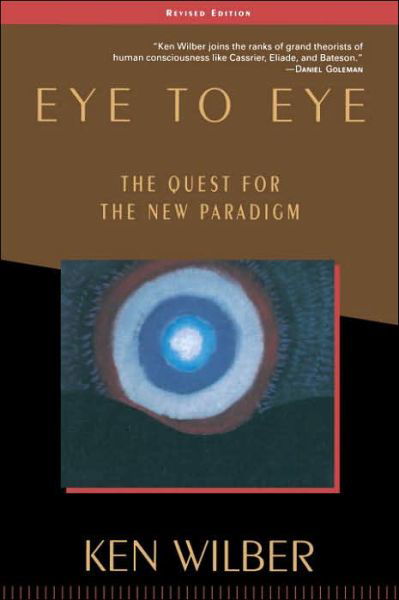 Eye to Eye: The Quest for the New Paradigm - Ken Wilber - Kirjat - Shambhala Publications Inc - 9781570627415 - tiistai 30. tammikuuta 2001