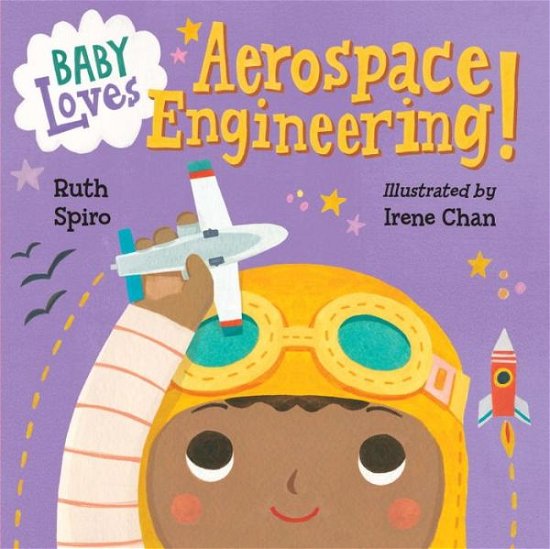 Baby Loves Aerospace Engineering! - Baby Loves Science - Ruth Spiro - Bøker - Charlesbridge Publishing,U.S. - 9781580895415 - 4. oktober 2016