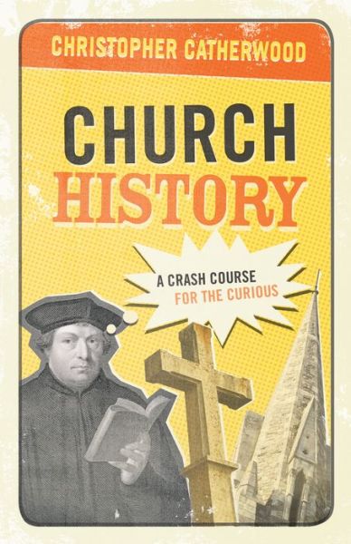 Cover for Christopher Catherwood · Church History (N/A) (2007)