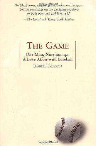 Benson, Robert (Robert Benson) · The Game: One Man, Nine Innings, a Love Affair with Baseball (Paperback Book) (2004)