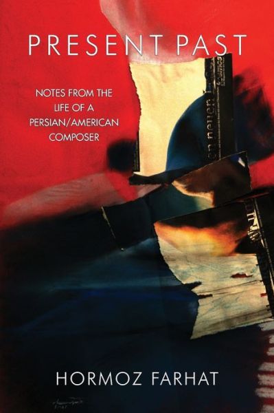 Present Past: Notes from the Life of a Persian / American Composer - Hormoz Farhat - Livros - IBEX Publishers,U.S. - 9781588141415 - 19 de setembro de 2019