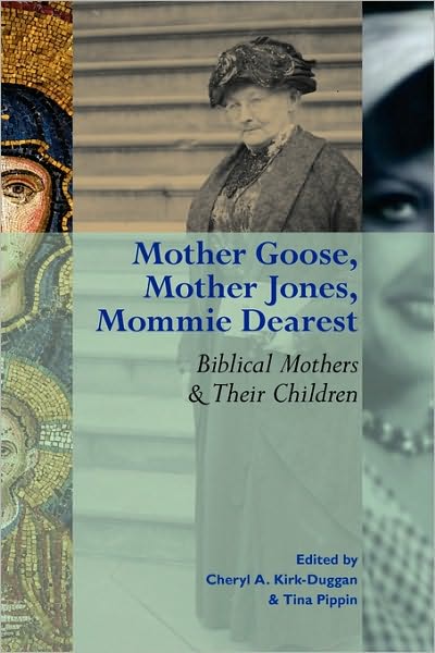 Cover for Cheryl Kirk-duggan · Mother Goose, Mother Jones, Mommie Dearest: Biblical Mothers and Their Children (Paperback Book) (2009)