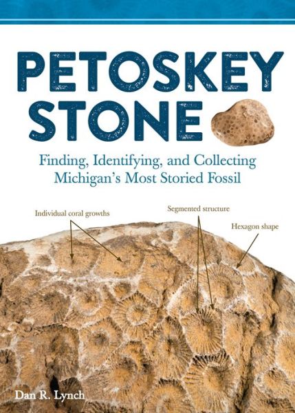 Cover for Dan R. Lynch · Petoskey Stone: Finding, Identifying, and Collecting Michigan's Most Storied Fossil (Paperback Book) (2019)