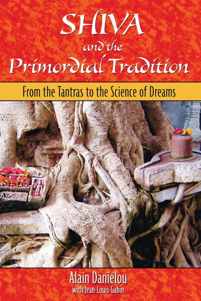 Cover for Alain Danielou · Shiva and the Primordial Tradition: From the Tantras to the Science of Dreams (Paperback Book) (2006)