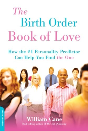 Cover for William Cane · The Birth Order Book of Love: How the #1 Personality Predictor Can Help You Find &quot;the One&quot; (Paperback Book) (2008)