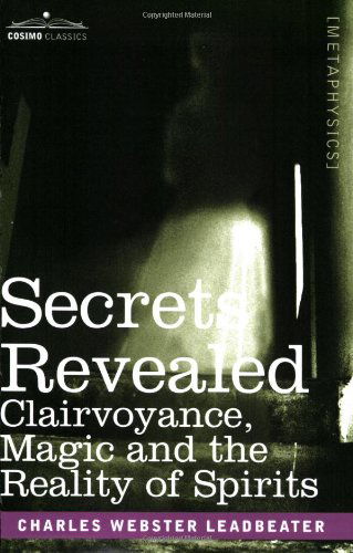 Cover for Charles Webster Leadbeater · Secrets Revealed: Clairvoyance, Magic and the Reality of Spirits (Taschenbuch) (2007)