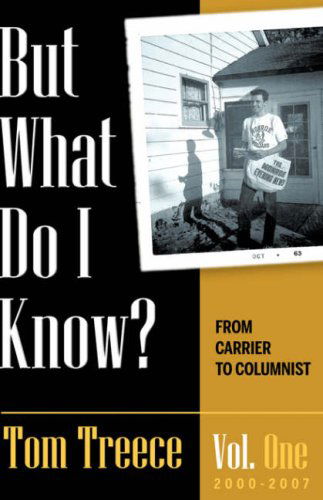 But What Do I Know? Vol. 1 - Tom Treece - Livros - Xulon Press - 9781604773415 - 21 de novembro de 2007