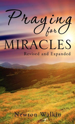 Cover for Newton Walkin · Praying for Miracles (Hardcover Book) (2011)