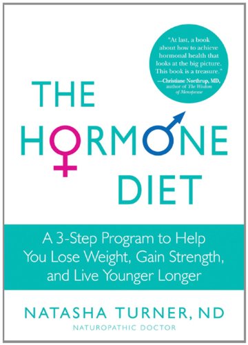 The Hormone Diet: a 3-step Program to Help You Lose Weight, Gain Strength, and Live Younger Longer - Natasha Turner - Książki - Rodale Books - 9781609611415 - 10 maja 2011