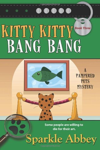 Cover for Sparkle Abbey · Kitty Kitty Bang Bang: a Pampered Pets Mystery (Pampered Pets Mysteries) (Volume 3) (Taschenbuch) (2012)