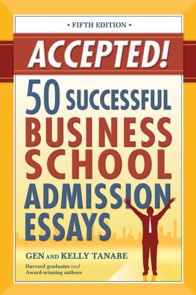 Cover for Gen Tanabe · Accepted! 50 Successful Business School Admission Essays (Pocketbok) [Fifth edition] (2018)