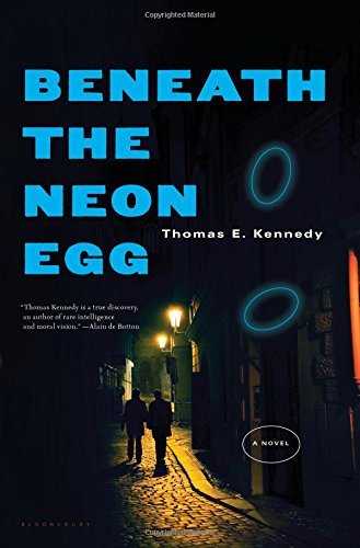 Cover for Thomas E. Kennedy · Beneath the Neon Egg: a Novel (Hardcover Book) (2014)