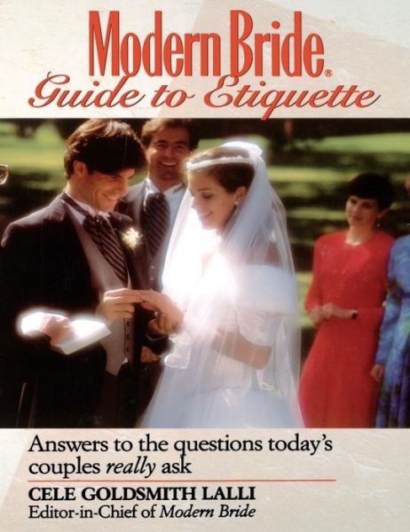 Modern Bride Guide to Etiquette: Answers to the Questions Today's Couples Really Ask - Cele  Goldsmith Lalli - Books - Wiley - 9781620456415 - April 1, 1993