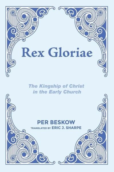 Cover for Per Beskow · Rex Gloriae: The Kingship of Christ in the Early Church (Paperback Book) (2014)