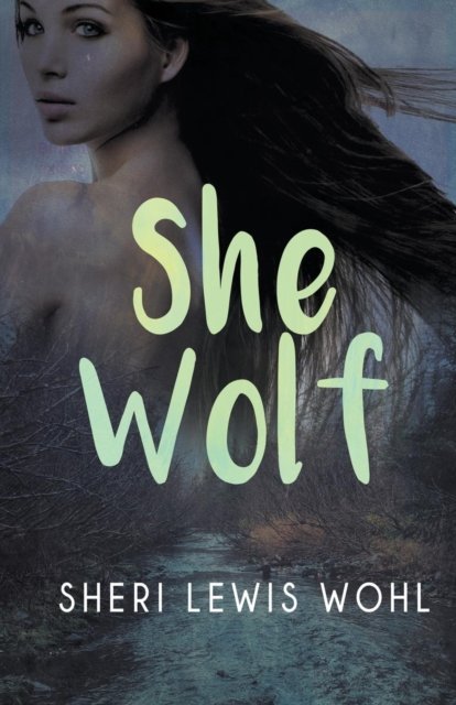 Cover for Sheri Lewis Wohl · She wolf (Book) [First edition. edition] (2017)