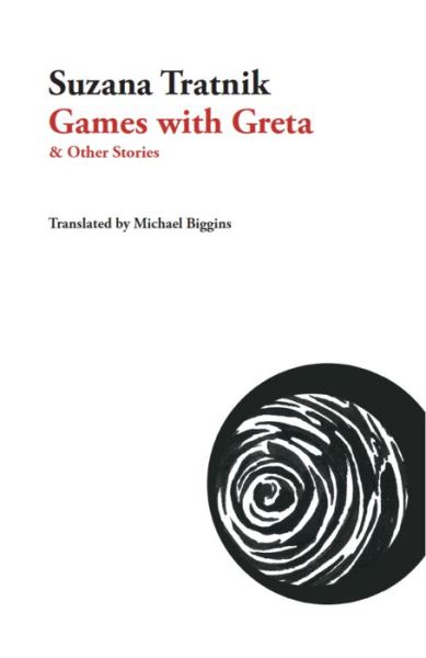 Cover for Suzana Tratnik · Games with Greta: &amp; Other Stories - Slovenian Literature Series (Paperback Book) (2016)