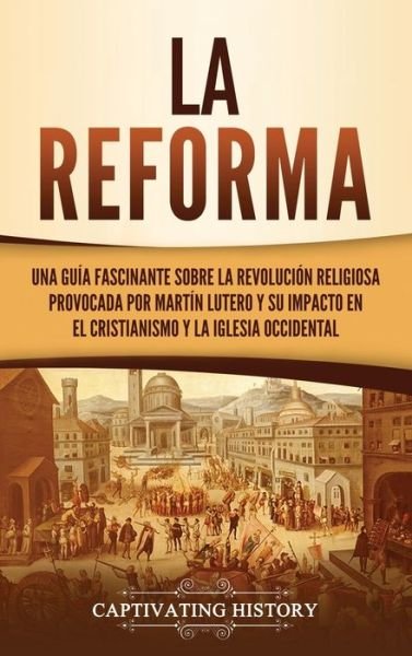 Cover for Captivating History · La Reforma (Hardcover bog) (2021)