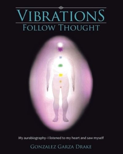 Cover for Gonzalez Garza Drake · Vibrations Follow Thought (Book) (2022)