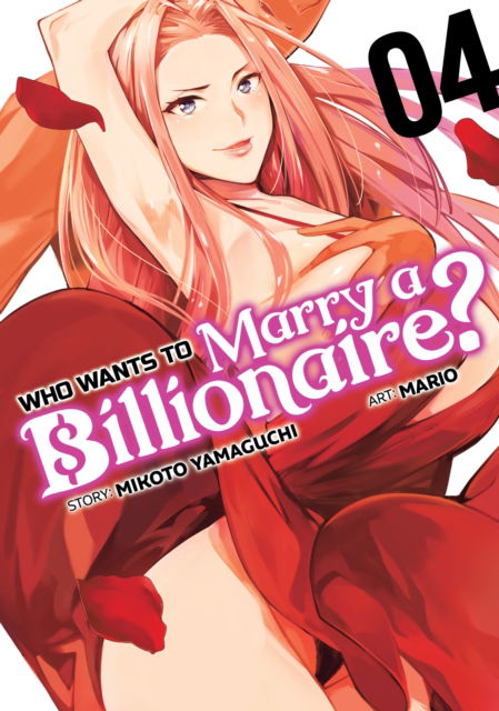 Cover for Mikoto Yamaguchi · Who Wants to Marry a Billionaire? Vol. 4 - Who Wants to Marry a Billionaire? (Paperback Book) (2023)