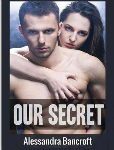 Cover for Alessandra Bancroft · Our Secret (Hardcover Book) (2017)