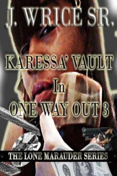 Cover for J Wrice Sr · Karessa' Vault In One Way Out 3 : The Lone Marauder Series (Paperback Book) (2018)