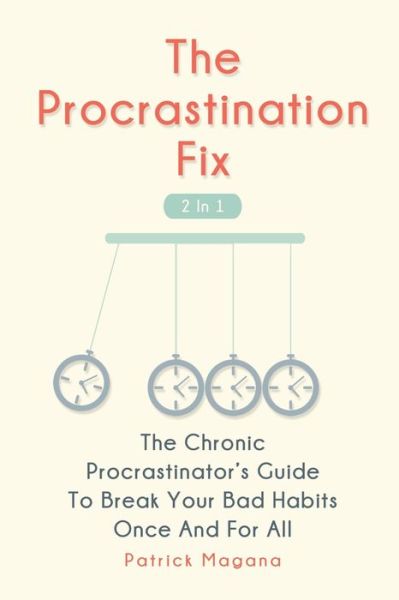 Cover for Patrick Magana · The Procrastination Fix 2 In 1 (Paperback Book) (2019)