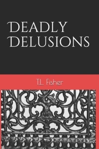 Cover for T L Fisher · Deadly Delusions (Paperback Bog) (2020)