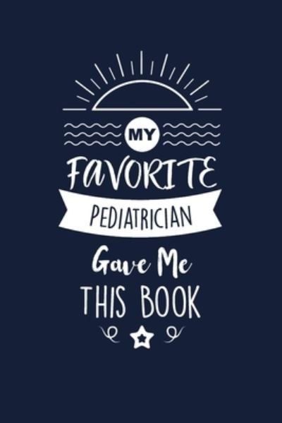 My Favorite Pediatrician Gave Me This Book - Med Reda Publishing - Kirjat - Independently Published - 9781657652415 - keskiviikko 8. tammikuuta 2020
