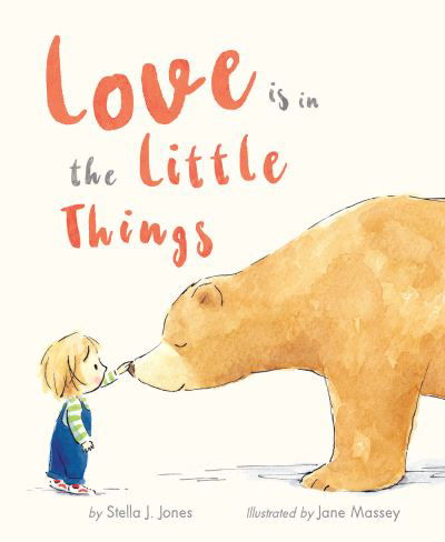 Love Is in the Little Things - Stella J. Jones - Kirjat - Tiger Tales - 9781664300415 - tiistai 7. marraskuuta 2023