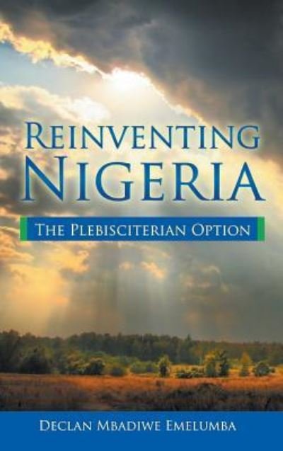 Cover for Declan Mbadiwe Emelumba · Reinventing Nigeria (Gebundenes Buch) (2016)