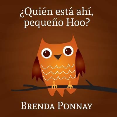 ?Quien esta ahi, Pequeno Hoo? - Brenda Ponnay - Bücher - Xist Publishing - 9781681958415 - 5. Februar 2016