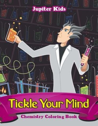 Cover for Jupiter Kids · Tickle Your Mind: Chemistry Coloring Book (Paperback Book) (2016)