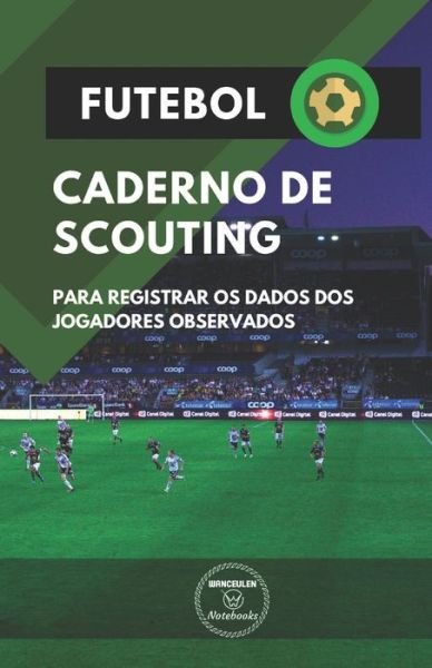 Cover for Wanceulen Notebooks · Futebol. Caderno de Scouting (Taschenbuch) (2019)