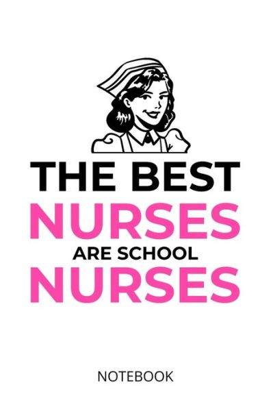 Cover for Nursing Lifestyle Publishing · The best nurses are school nurses (Paperback Book) (2019)