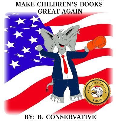 Cover for B Conservative · Make Children's Books Great Again (Paperback Book) (2018)