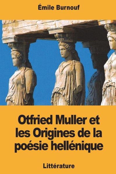 Cover for Emile Burnouf · Otfried Muller et les Origines de la poesie hellenique (Paperback Book) (2018)