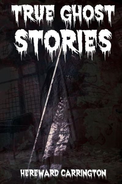 Cover for Hereward Carrington · True Ghost Stories (Paperback Book) (2018)