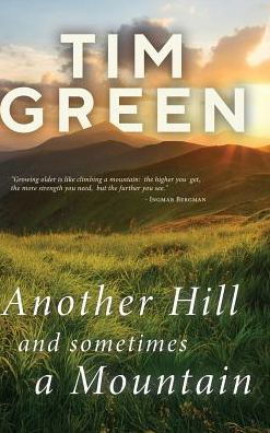 Cover for Tim Green · Another Hill and Sometimes a Mountain (Gebundenes Buch) (2018)