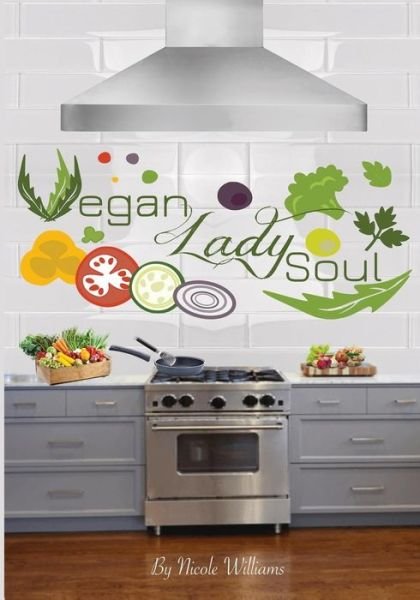 Cover for Nicole Williams · Vegan Lady Soul (Paperback Book) (2018)