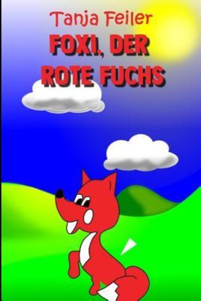 Cover for Tanja Feiler F · Foxi, der rote Fuchs (Pocketbok) (2018)