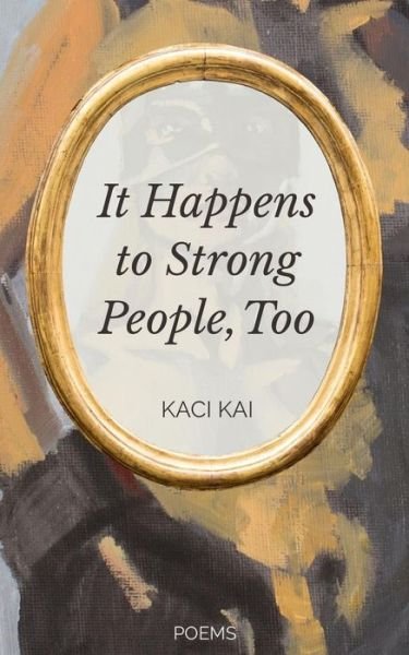 Cover for Kaci Kai · It Happens to Strong People, Too (Paperback Book) (2018)