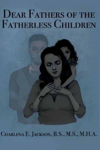 Cover for Charlena E Jackson · Dear Fathers of the Fatherless Children (Paperback Book) (2019)