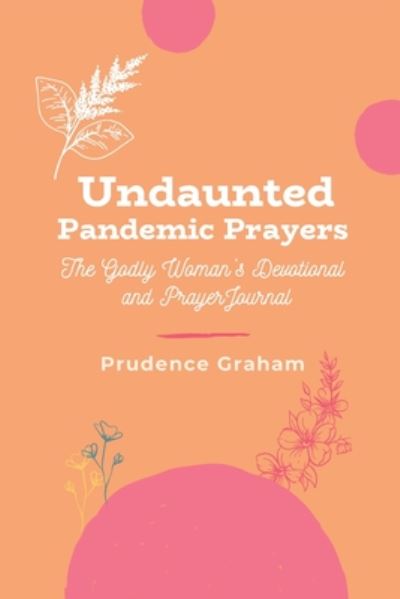 Cover for Prudence Graham · Undaunted Pandemic Prayers : The Godly Woman?s Devotional and Prayer Journal (Paperback Book) (2020)