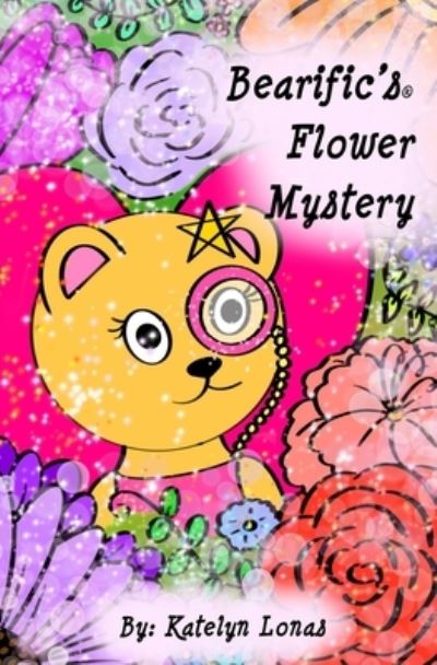 Cover for Katelyn Lonas · Bearific's (R) Flower Mystery (Paperback Book) (2020)