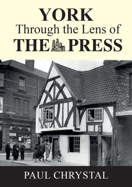 Cover for Paul Chrystal · York Through The Lens of The Press (Paperback Book) (2022)