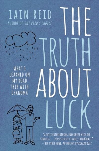Cover for Iain Reid · The Truth About Luck: What I Learned on My Road Trip with Grandma (Paperback Book) (2013)