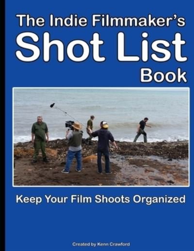 Cover for Kenn Crawford · The Indie Filmmaker's Shot List (Pocketbok) (2019)