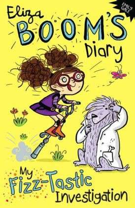 Cover for Emily Gale · My Fizz-Tastic Investigation: Eliza Boom's Diary (Paperback Book) (2014)